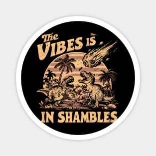 The Vibes Are In Shambles Funny Meme, Funny Sarcastic Magnet